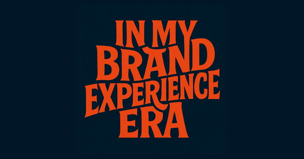 Welcome to the Brand Experience&nbsp;Era